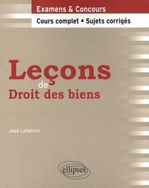 Leçons de droit des biens - cours complet, sujets corrigés