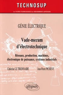 Vade-mecum d'électrotechnique - réseaux, production, machines, électronique de puissance, systèmes industriels - génie électrique niv.a