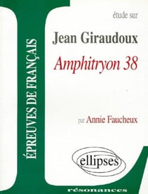 Étude sur Jean Giraudoux - Amphitryon 38