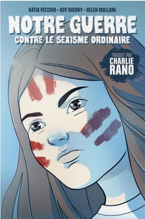 Notre Guerre contre le sexisme ordinaire
