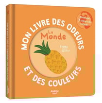 Mon livre des odeurs et des couleurs - le monde