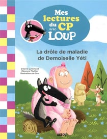 Mes lectures du CP avec Loup - la drôle de maladie de mademoiselle Yéti
