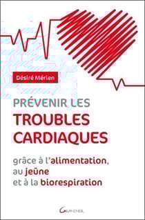 Prévenir les troubles cardiaques grâce à l'alimentation, au jeune et à la biorespiration