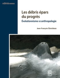 Les Débris épars du progrès : Évolutionnisme vs anthropologie