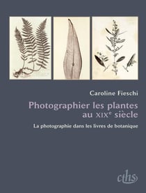 Photographier les plantes au XIX siècle - la photographie dans les livres de botanique