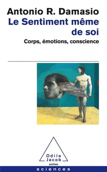 Le sentiment même de soi - corps, émotions, conscience