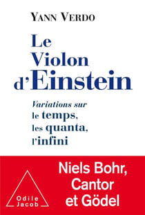Le violon d'einstein - variations sur le temps, les quanta, l'infini