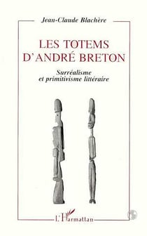 Les totems d'André Breton : Surréalisme et primitivisme littéraire