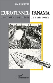 Eurotunnel / Panama : Deux grands défis de l'histoire