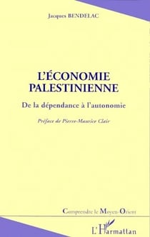 L'économie palestienne - de la dépendance à l'autonomie