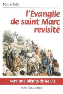 L'Evangile de saint Marc revisité : Vers une plénitude de vie