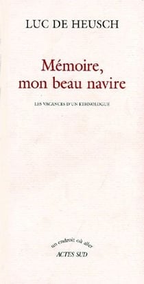 Memoire, mon beau navire - les vacances d'un ethnologue