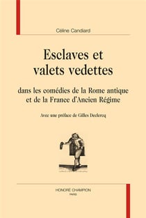Esclaves et valets vedettes dans les comédies de la rome antique et la france d'ancien régime