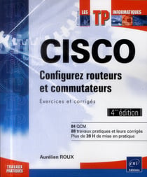CISCO - configurez routeurs et commutateurs - exercices et corrigés (4e édition)