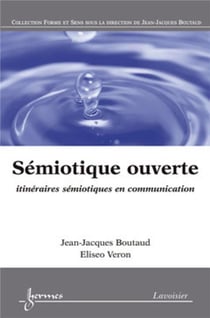 Sémiotique ouverte - itinéraires sémiotiques en communication