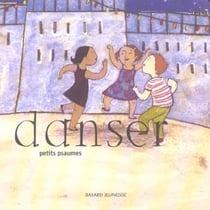 Petits psaumes (les) : danser