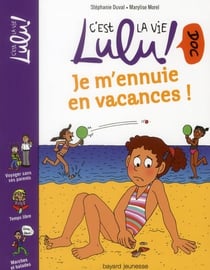 C'est la vie Lulu ! doc Tome 12 : je m'ennuie en vacances !