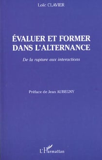ÉVALUER ET FORMER DANS L'ALTERNANCE : De la rupture aux interactions