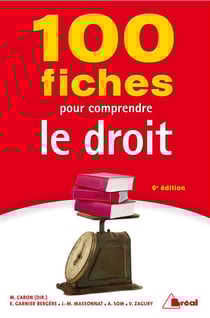100 fiches pour comprendre le droit (6e édition)