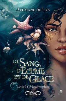 De sang, d'écume et de glace Tome 1 : métamorphose