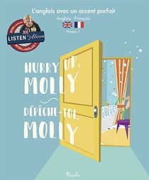 L'anglais avec un accent parfait - hurry up, molly - dépêche-toi, molly - niveau 1