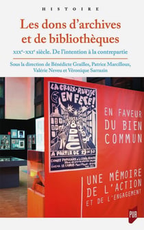 Les dons d'archives et de bibliothèques - XIXe-XXIe siècle, de l'intention à la contrepartie