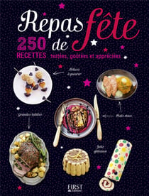 Repas de fête - 250 recettes testées, goûtées et appreciées