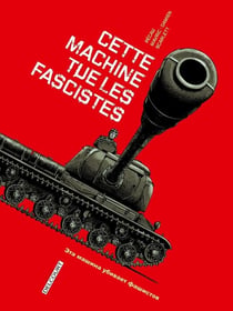 Machines de guerre Tome 1 : cette machine tue les fascistes
