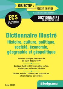 Dictionnaire illustré - histoire, culture, politique, société, économie, géographie et géopolitique - ECE,ECS 1re et 2e année