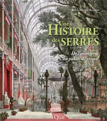 Une histoire des serres : De l'orangerie au palais de cristal (2e édition)
