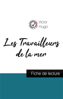 Les travailleurs de la mer de Victor Hugo (fiche de lecture et analyse complète de l'oeuvre)