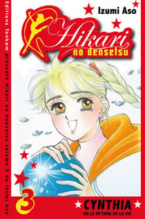 Hikari no Densetsu - Cynthia ou le rythme de la vie Tome 3