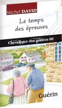 Le temps des épreuves : chronique des années 80