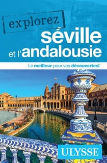 Explorez : Séville et l'Andalousie (édition 2025)