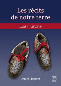 Les récits de notre terre : Les hurons-wendat et les wyandots