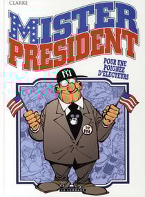 Mister President Tome 5 - pour une poignée d'électeurs