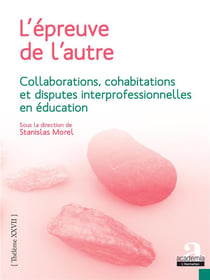 L'épreuve de l'autre - collaborations, cohabitations et disputes interprofessionnelles en éducation