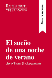 El sueno de una noche de verano de william shakespeare (guia de lectura) - resumen y analisis comple