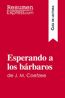 Esperando a los barbaros de J. M. Coetzee (Guia de lectura) : Resumen y analisis completo