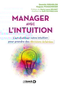 Manager avec l'intuition - l'art d'utiliser votre intuition pour prendre des décisions éclairées