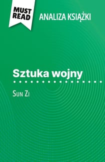 Sztuka wojny ksiazka Sun Zi (Analiza ksiazki) : Pelna analiza i szczególowe podsumowanie pracy