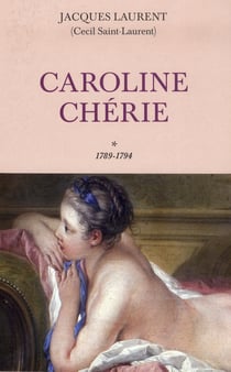 Caroline chérie Tome 1 - 1789-1794