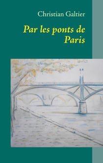 Par les ponts de paris - roman