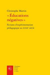 «éducations négatives» - fictions d'expérimentation pédagogique au XVIII siècle