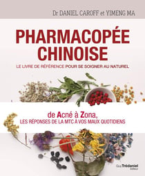 Pharmacopée chinoise : le livre de référence pour se soigner au naturel