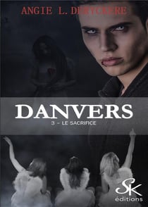 Danvers Tome 3 : le sacrifice