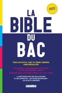 La bible du bac 2022 : tous les outils, tout le tronc commun, cinq spécialités