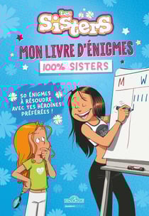 Les Sisters - Mon livre d'énigmes 100% Sisters