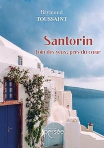Santorin : loin des yeux, près du coeur
