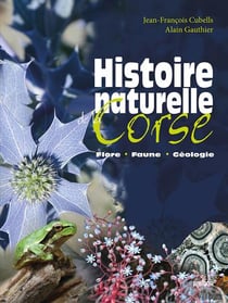 Histoire naturelle de la corse : flore, faune, geologie